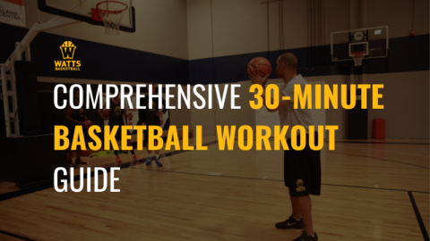 Comprehensive 30-minute Basketball Workout Guide - Watts Basketball