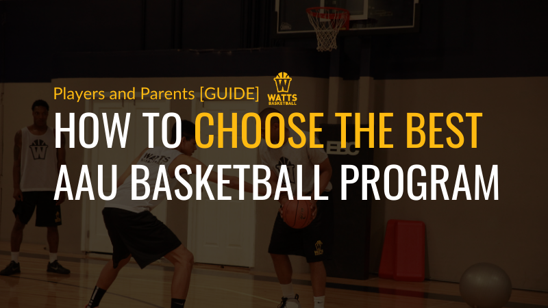 How To Choose The Best AAU Basketball Program for Players and Parents [GUIDE]