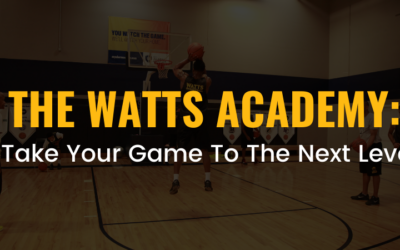 The Watts Academy: Take Your Game To The Next Level