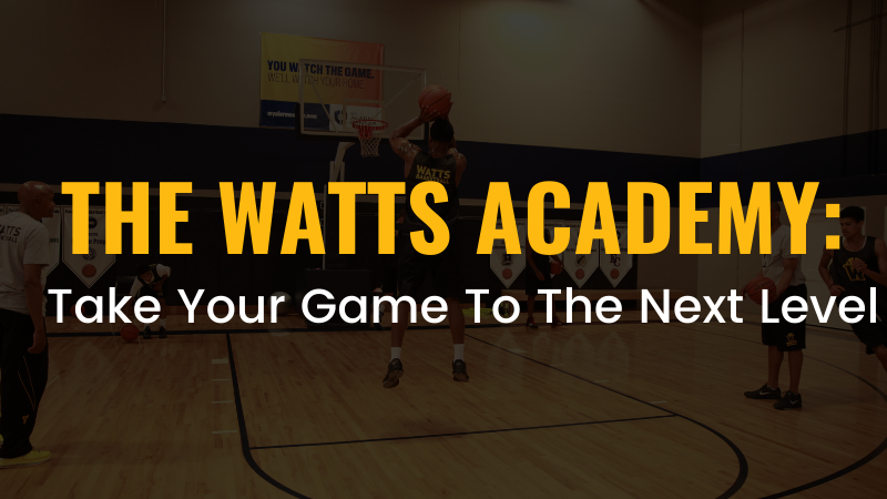 The Watts Academy: Take Your Game To The Next Level