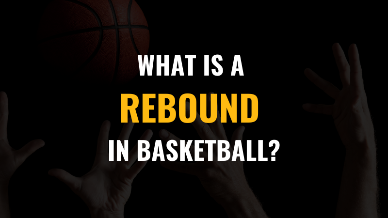 what is a rebound in basketball