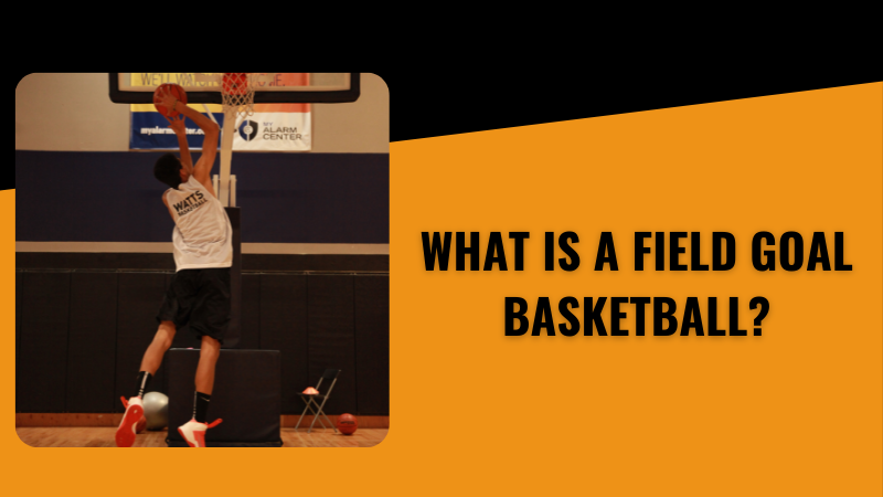 what-is-a-field-goal-in-basketball-hit-the-ball