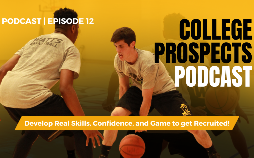 Path to College Basketball Success: Develop Real Skills, Confidence, and Game to get Recruited!